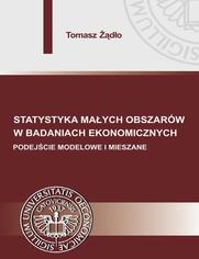 Statystyka maych obszarw w badaniach ekonomicznych. Podejcie modelowe i mieszane