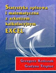 Statystyka opisowa i matematyczna z arkuszem kalkulacyjnym EXCEL