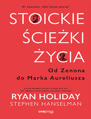 Stoickie cieki ycia. Od Zenona do Marka Aureliusza