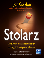 Stolarz. Opowie o najwspanialszych strategiach osigania sukcesu