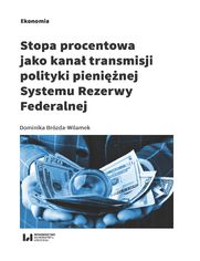 Stopa procentowa jako kana transmisji polityki pieninej Systemu Rezerwy Federalnej