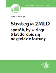 Strategia 2 mld - sposb, by w cigu 5 lat dorobi si na giedzie fortuny