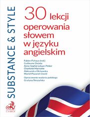 Substance & Style. 30 lekcji operowania sowem w jzyku angielskim