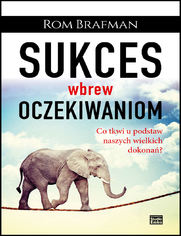 Sukces wbrew oczekiwaniom Co tkwi u podstaw naszych wielkich dokona?