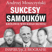 Sukcesy samoukw - Krlowie wielkiego biznesu