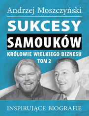 Sukcesy samoukw - Krlowie wielkiego biznesu. Tom 2