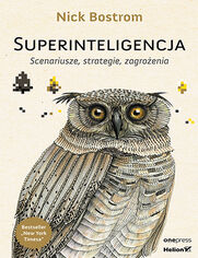 Superinteligencja. Scenariusze, strategie, zagroenia 