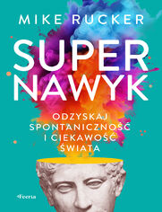 Supernawyk. Odzyskaj spontaniczno i ciekawo wiata