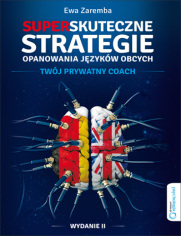 Superskuteczne strategie opanowania jzykw obcych. Twj prywatny coach. Wydanie II