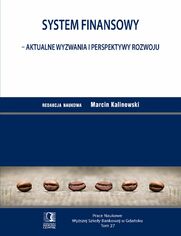 System finansowy - aktualne wyzwania i perspektywy rozwoju. Tom 27