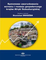 Systemowe uwarunkowania wzrostu i rozwoju gospodarczego krajw Afryki Subsaharyjskiej