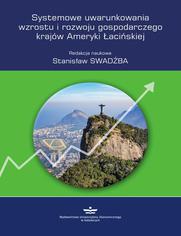 Systemowe uwarunkowania wzrostu i rozwoju gospodarczego krajw Ameryki aciskiej