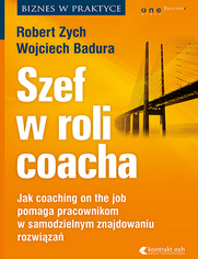 Szef w roli coacha. Jak coaching on the job pomaga pracownikom w samodzielnym znajdowaniu rozwiza