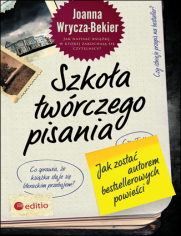 Szkoa twrczego pisania. Jak zosta autorem bestsellerowych powieci