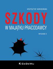 Szkody w majtku pracodawcy. Wyd. II