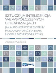 Sztuczna inteligencja we wspczesnych organizacjach