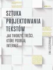 Sztuka projektowania tekstw. Jak tworzy treci, ktre podbij internet