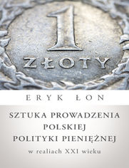Sztuka prowadzenia polskiej polityki pieninej w realiach XXI wieku