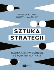 Sztuka strategii. Teoria gier w biznesie i yciu prywatnym