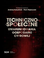 TECHNICZNO-SPOECZNE UWARUNKOWANIA GOSPODARKI CYFROWEJ