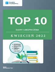 TOP 10 Kadry i ubezpieczenia - kwiecie 2022