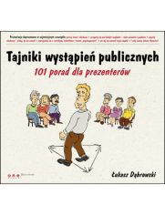 Tajniki wystpie publicznych. 101 porad dla prezenterw