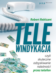 Telewindykacja, czyli skuteczne odzyskiwanie nalenoci przez telefon