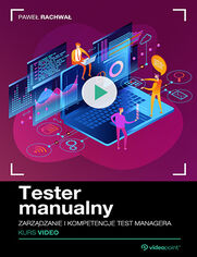 Tester manualny. Kurs video. Zarzdzanie i kompetencje test managera