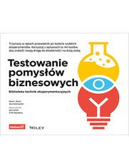 Testowanie pomysw biznesowych. Biblioteka technik eksperymentacyjnych