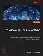 The Essential Guide to Web3. Develop, deploy, and manage distributed applications on the Ethereum network