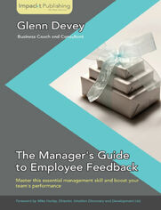 The Manager's Guide to Employee Feedback. Master this essential skill for new managers and successfully deliver feedback to raise your team’s performance with this practical guide book and