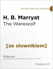 The Were-Wolf z podrcznym sownikiem angielsko-polskim. Poziom C1