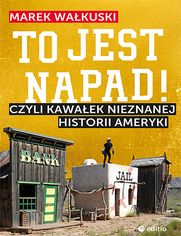 To jest napad! Czyli kawaek nieznanej historii Ameryki