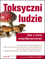 Toksyczni ludzie. Jak z nimi wsppracowa