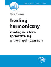 Trading harmoniczny - strategia, ktra sprawdza si w trudnych czasach