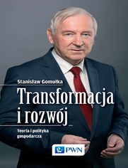 Transformacja i rozwj. Teoria i polityka gospodarcza