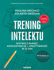 Trening intelektu. Wywicz pami, koncentracj i kreatywno w 31 dni. Wydanie III rozszerzone