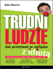 Trudni ludzie. Jak przetrwa w zwizku z idiot