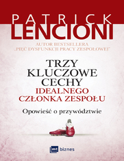 Trzy kluczowe cechy idealnego czonka zespou. Opowie o przywdztwie