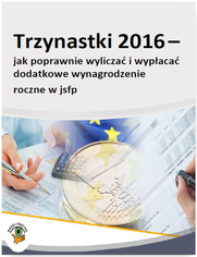 Trzynastki 2016 - jak poprawnie oblicza i wypaca dodatkowe wynagrodzenie roczne w jsfp