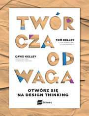 Twrcza odwaga. Otwrz si na Design Thinking