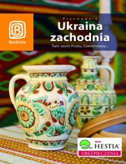 Ukraina zachodnia. Tam szum Prutu, Czeremoszu... Wydanie 5