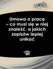 Umowa o prac - co musi si w niej znale, a jakich zapisw lepiej unika