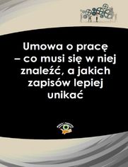 Umowa o prac� - co musi si� w niej znale��, a jakich zapis�w lepiej unika�