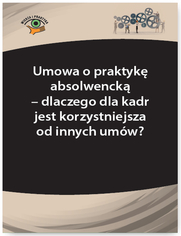 Umowa o praktyk absolwenck - dlaczego dla kadr jest korzystniejsza od innych umw?