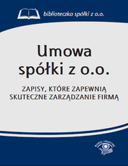 Umowa spki z o.o. Zapisy, ktre zapewni skuteczne zarzdzanie firm