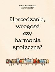 Uprzedzenia, wrogo czy spoeczna harmonia?