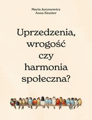 Uprzedzenia, wrogo czy spoeczna harmonia?