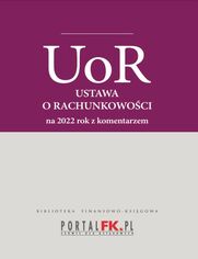 Ustawa o rachunkowoci 2022. Tekst ujednolicony z komentarze eksperta do zmian