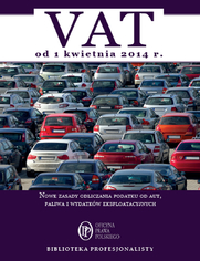 VAT od 1 kwietnia 2014. Nowe zasady odliczania podatku od aut, paliwa i wydatkw eksploatacyjnych